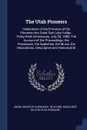 The Utah Pioneers. Celebration of the Entrance of the Pioneers Into Great Salt Lake Valley ; Thirty-third Anniversary, July 24, 1880. Full Account of the Proceedings; the Procession, the Speeches, the Music, the Decorations, Descriptive and Histor... - 