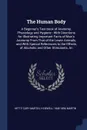 The Human Body. A Beginner's Text-book of Anatomy, Physiology and Hygiene : With Directions for Illustrating Important Facts of Man's Anatomy From That of the Lower Animals, and With Special References to the Effects of Alcoholic and Other Stimula... - Hetty Cary Martin, H Newell 1848-1896 Martin