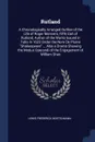 Rutland. A Chronologically Arranged Outline of the Life of Roger Manners, Fifth Earl of Rutland, Author of the Works Issued in Folio in 1623 Under the Nom De Plume 