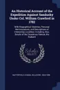 An Historical Account of the Expedition Against Sandusky Under Col. William Crawford in 1782. With Biographical Sketches, Personal Reminiscences, and Descriptions of Interesting Localities; Including, Also, Details of the Disastrous Retreat, the B... - Consul Willshire Butterfield