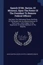 Speech Of Mr. Barton, Of Missouri, Upon The Power Of The President To Remove Federal Officers. And Upon The Restraining Power And Duty Of The Senate Over An Abusive Exercise Of That Power : And In Reply To The Arguments Of Several Members Of The M... - David Barton