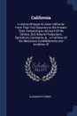 California. A History Of Upper & Lower California: From Their First Discovery to the Present Time, Comprising an Account Of the Climate, Soil, Natural Productions, Agriculture, Commerce, &. ; a Full View Of the Missionary Establishments and Condit... - Alexander Forbes