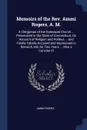 Memoirs of the Rev. Ammi Rogers, A. M. A Clergyman of the Episcopal Church ... Persecuted in the State of Connecticut, On Account of Religion and Politics ... and Finally Falsely Accused and Imprisoned in Norwich Jail, for Two Years ... Also a Con... - Ammi Rogers