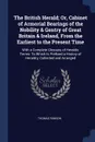 The British Herald; Or, Cabinet of Armorial Bearings of the Nobility & Gentry of Great Britain & Ireland, From the Earliest to the Present Time. With a Complete Glossary of Heraldic Terms: To Which Is Prefixed a History of Heraldry, Collected and ... - Thomas Robson