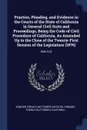 Practice, Pleading, and Evidence in the Courts of the State of California in General Civil Suits and Proceedings, Being the Code of Civil Procedure of California, As Amended Up to the Close of the Twenty-First Session of the Legislature (1876). Wi... - Edward French Buttemer Harston, Edward French Buttemer California