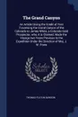 The Grand Canyon. An Article Giving the Credit of First Traversing the Grand Canyon of the Colorado to James White, a Colorado Gold Prospector, who, it is Claimed, Made the Voyage two Years Previous to the Expedition Under the Direction of Maj. J.... - Thomas Fulton Dawson