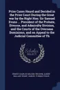 Prize Cases Heard and Decided in the Prize Court During the Great war by the Right Hon. Sir Samuel Evans ... President of the Probate, Divorce, and Admiralty Division, and the Courts of the Overseas Dominions, and on Appeal to the Judicial Committ... - Ernest Charles Meldon Trehern, Albert Wallace Grant, Samuel Thomas Evans