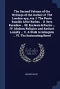 The Second Volume of the Writings of the Author of The London-spy, viz. I. The Poets Ramble After Riches .. II. Sots Paradice ... III. Ecclesia & Factio ... IV. Modern Religion and Antient Loyalty ... V. A Walk to Islington ... VI. The Insinuating... - Edward Ward