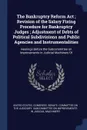 The Bankruptcy Reform Act ; Revision of the Salary Fixing Procedure for Bankruptcy Judges ; Adjustment of Debts of Political Subdivisions and Public Agencies and Instrumentalities. Hearings Before the Subcommittee on Improvements in Judicial Machi... - 