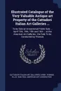 Illustrated Catalogue of the Very Valuable Antique art Property of the Cattadori Italian Art Galleries ... To be Sold at Unrestricted Public Sale ... April 13th, 14th, 15th and 16th ... at the American Art Galleries : the Sale To be Conducted by T... - Cattadori Italian Art Galleries, Thomas Ellis Kirby