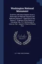 Washington National Monument. Shall the Unfinished Obelisk Stand a Monument of National Disgrace and National Dishonor? : Speeches of Hon. Norton P. Chipman of the District of Columbia, Hon. R.C. McCormick of Arizona, Hon. Jasper D. Ward of Illino... - N P. 1836-1924 Chipman