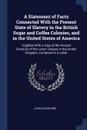 A Statement of Facts Connected With the Present State of Slavery in the British Sugar and Coffee Colonies, and in the United States of America. Together With a View of the Present Situation of the Lower Classes in the United Kingdom, Contained in ... - John Gladstone