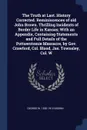 The Truth at Last. History Corrected. Reminiscences of old John Brown. Thrilling Incidents of Border Life in Kansas; With an Appendix, Containing Statements and Full Details of the Pottawotomie Massacre, by Gov. Crawford, Col. Blood, Jas. Townsley... - George W. 1820-1915 Brown