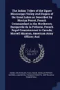 The Indian Tribes of the Upper Mississippi Valley And Region of the Great Lakes as Described by Nicolas Perrot, French Commandant in the Northwest; Bacquevile de la Potherie, French Royal Commissioner to Canada; Morrell Marston, American Army Offi... - Emma Helen Blair, Paul Radin, Nicolas Perrot