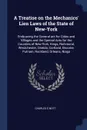 A Treatise on the Mechanics' Lien Laws of the State of New-York. Embracing the General act for Cities and Villages and the Special Acts for the Counties of New-York, Kings, Richmond, Westchester, Oneida, Cortland, Broome, Putnam, Rockland, Orleans... - Charles C Nott