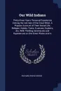 Our Wild Indians. Thirty-three Years' Personal Experience Among the red men of the Great West. A Popular Account of Their Social Life, Religion, Habits, Traits, Customs, Exploits, etc. With Thrilling Adventures and Experiences on the Great Plains ... - Richard Irving Dodge
