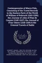 Contemporaries of Marco Polo, Consisting of the Travel Records to the Eastern Parts of the World of William of Rubruck (1253-1255); the Journey of John of Pian de Carpini (1245-1247); the Journal of Friar Odoric (1318-1330) & the Oriental Travels ... - Manuel Komroff, Willem van Ruysbroeck