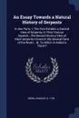 An Essay Towards a Natural History of Serpents. In two Parts. I. The First Exhibits a General View of Serpents, In Their Various Aspects...The Second Gives a View of Most Serpents Known In the Several Parts of the World... III. To Which is Added a... - Charles Owen