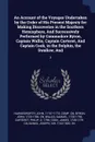 An Account of the Voyages Undertaken by the Order of His Present Majesty for Making Discoveries in the Southern Hemisphere, And Successively Performed by Commodore Byron, Captain Wallis, Captain Carteret, And Captain Cook, in the Dolphin, the Swal... - John Hawkesworth, John Byron, Samuel Wallis