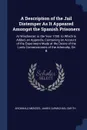 A Description of the Jail Distemper As It Appeared Amongst the Spanish Prisoners. At Winchester, in the Year 1780. to Which Is Added, an Appendix, Containing an Account of the Experiment Made at the Desire of the Lords Commissioners of the Admiral... - Archibald Menzies, James Carmichael Smyth