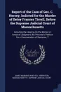 Report of the Case of Geo. C. Hersey, Indicted for the Murder of Betsy Frances Tirrell, Before the Supreme Judicial Court of Massachusetts. Including the Hearing On the Motion in Arrest of Judgment, the Prisoner's Petition for a Commutation of Sen... - James Manning Winchell Yerrinton