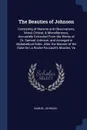 The Beauties of Johnson. Consisting of Maxims and Observations, Moral, Critical, & Miscellaneous, Accurately Extracted From the Works of Dr. Samuel Johnson, and Arranged in Alphabetical Order, After the Manner of the Duke De La Roche-Foucault's Ma... - Samuel Johnson
