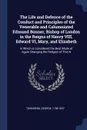 The Life and Defence of the Conduct and Principles of the Venerable and Calumniated Edmund Bonner, Bishop of London in the Reigns of Henry VIII, Edward VI, Mary, and Elizabeth. In Which is Considered the Best Mode of Again Changing the Religion of... - George Townsend