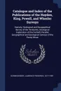 Catalogue and Index of the Publications of the Hayden, King, Powell, and Wheeler Surveys. Namely, Geological and Geographical Survey of the Territories, Geological Exploration of the Fortieth Parallel, Geographical and Geological Surveys of the Ro... - Laurence Frederick Schmeckebier