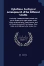 Ophidians, Zoological Arrangement of the Different Genera. Including Varieties Known in North and South America, the East Indies, South Africa, and Australia. Their Poisons, and All That Is Known of Their Nature. Their Galls, As Antidotes to the S... - S B. Higgins