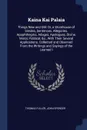 Kaina Kai Palaia. Things New and Old: Or, a Storehouse of Similes, Sentences, Allegories, Apophthegms, Adages, Apologues, Divine, Moral, Political, &c., With Their Several Applications. Collected and Observed From the Writings and Sayings of the L... - Thomas Fuller, John Spencer