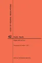 Code of Federal Regulations Title 42, Public Health, Parts 482-End, 2017 - NARA