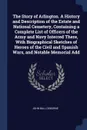 The Story of Arlington. A History and Description of the Estate and National Cemetery, Containing a Complete List of Officers of the Army and Navy Interred There, With Biographical Sketches of Heroes of the Civil and Spanish Wars, and Notable Memo... - John Ball Osborne