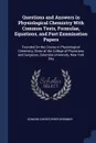 Questions and Answers in Physiological Chemistry With Common Tests, Formulae, Equations, and Past Examination Papers. Founded On the Course in Physiological Chemistry, Given at the College of Physicians and Surgeons, Columbia University, New York ... - Edward Christopher Brenner