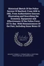 Historical Sketch Of the Police Service Of Hartford, From 1636 to 1901, From Authoritative Sources. Illustrating and Describing the Economy, Equipment and Effectiveness Of the Police Force Of To-day. With Reminiscences Of the Past, Including Some ... - Thomas S. Weaver