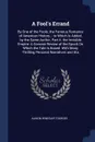 A Fool's Errand. By One of the Fools; the Famous Romance of American History... to Which Is Added, by the Same Author, Part Ii. the Invisible Empire: A Concise Review of the Epoch On Which the Tale Is Based. With Many Thrilling Personal Narratives... - Albion Winegar Tourgee