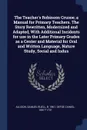 The Teacher's Robinson Crusoe; a Manual for Primary Teachers. The Story Rewritten, Modernized and Adapted, With Additional Incidents for use in the Later Primary Grades as a Center and Material for Oral and Written Language, Nature Study, Social a... - Samuel Buell Allison, Daniel Defoe