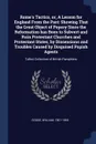 Rome's Tactics, or, A Lesson for England From the Past. Showing That the Great Object of Popery Since the Reformation has Been to Subvert and Ruin Protestant Churches and Protestant States, by Dissensions and Troubles Caused by Disguised Popish Ag... - William Goode