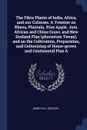 The Fibre Plants of India, Africa, and our Colonies. A Treatise on Rheea, Plantain, Pine Apple, Jute, African and China Grass, and New Zealand Flax (phormium Tenax), and on the Cultivation, Preparation, and Cottonizing of Home-grown and Continenta... - James Hill Dickson