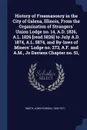 History of Freemasonry in the City of Galena, Illinois, From the Organization of Strangers' Union Lodge no. 14, A.D. 1826, A.L. 1826 .read 5826. to July A.D. 1874, A.L. 5874, and By-laws of Miners' Lodge no. 273, A.F. and A.M., Jo Daviess Chapter ... - John Corson Smith