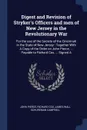 Digest and Revision of Stryker's Officers and men of New Jersey in the Revolutionary War. For the use of the Society of the Cincinnati in the State of New Jersey : Together With A Copy of the Order on John Pierce, ... Payable to Richard Cox, ... S... - John Pierce, Richard Cox, James Wall Schureman Campbell