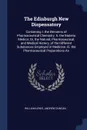 The Edinburgh New Dispensatory. Containing I. the Elements of Pharmaceutical Chemistry. Ii. the Materia Medica; Or, the Natural, Pharmaceutical, and Medical History, of the Different Substances Employed in Medicine. Iii. the Pharmaceutical Prepara... - William Lewis, Andrew Duncan
