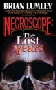 Necroscope. The Lost Years - Brian Lumley
