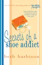 SECRETS OF A SHOE ADDICT - BETH HARBISON