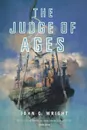 JUDGE OF AGES - JOHN C. WRIGHT