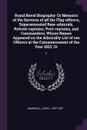 Royal Naval Biography. Or Memoirs of the Services of all the Flag-officers, Superannuated Rear-admirals, Retired-captains, Post-captains, and Commanders, Whose Names Appeared on the Admiralty List of sea Officers at the Commencement of the Year 18... - John Marshall