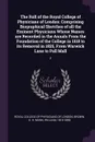 The Roll of the Royal College of Physicians of London. Comprising Biographical Sketches of all the Eminent Physicians Whose Names are Recorded in the Annals From the Foundation of the College in 1518 to its Removal in 1825, From Warwick Lane to Pa... - G H Brown, William Munk