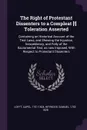 The Right of Protestant Dissenters to a Compleat .!. Toleration Asserted. Containing an Historical Account of the Test Laws, and Shewing the Injustice, Inexpediency, and Folly of the Sacramental Test, as now Imposed, With Respect to Protestant Dis... - Capel Lofft, Samuel Heywood