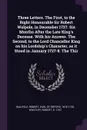 Three Letters. The First, to the Right Honourable Sir Robert Walpole, in December 1727. Six Months After the Late King's Decease. With his Answer. The Second, to the Lord Chancellor King on his Lordship's Character, as it Stood in January 1727-8. ... - Robert Whatley