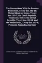 Tax Conventions With the Russian Federation, Treaty doc. 102-39; United Mexican States, Treaty doc. 103-7; the Czech Republic, Treaty doc. 103-17; the Slovak Republic, Treaty doc. 103-18; and the Netherlands, Treaty doc. 103-6; Protocols Amending ... - 