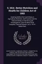 S. 1614--Better Nutrition and Health for Children Act of 1993. Hearings Before the Committee on Agriculture, Nutrition, and Forestry and the Subcommittee on Nutrition and Investigations, One Hundred Third Congress, Second Session, on S. 1614--Bett... - 